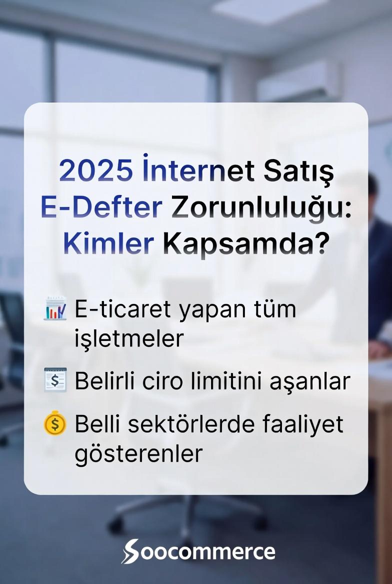2025 İnternet Satış E-Defter Zorunluluğu: Kimler Kapsamda?