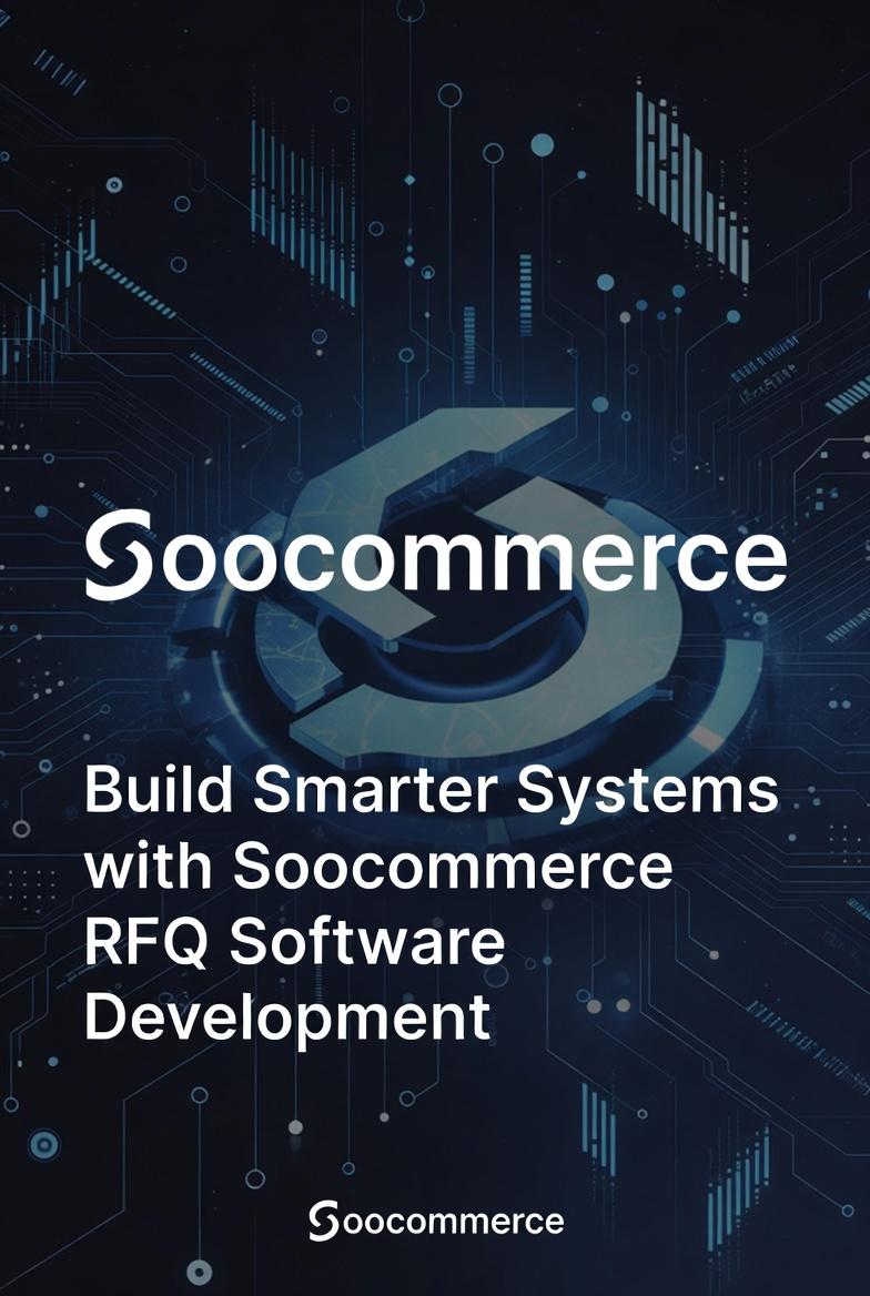 Build Smarter Systems with Soocommerce RFQ Software Development