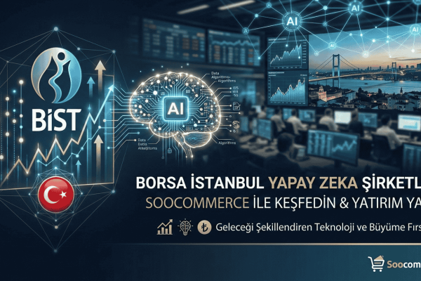 Borsa İstanbul’da Yapay Zeka Şirketleri — Soocommerce Analiz ve Örnekler