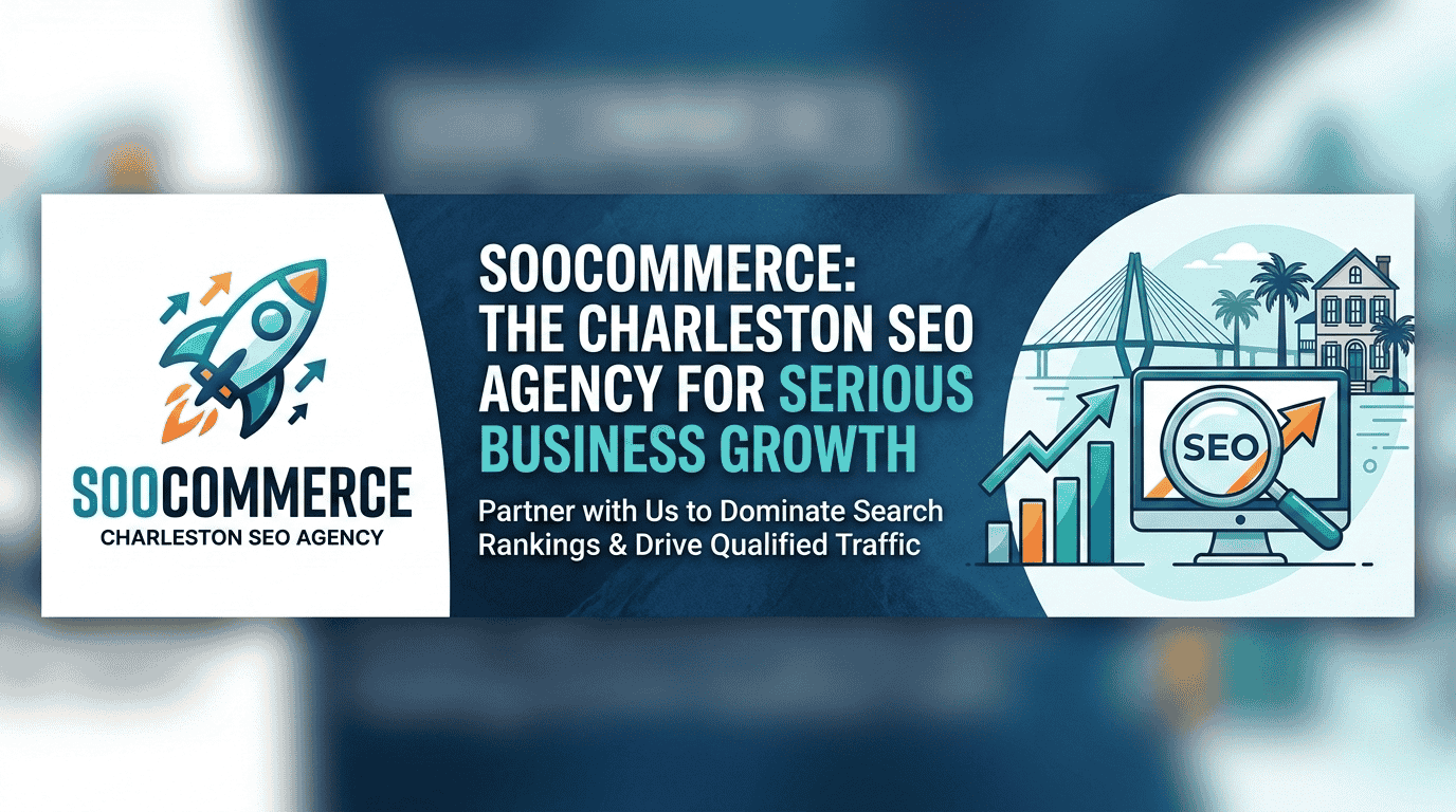 Soocommerce: The Charleston SEO Agency for Serious Business Growth