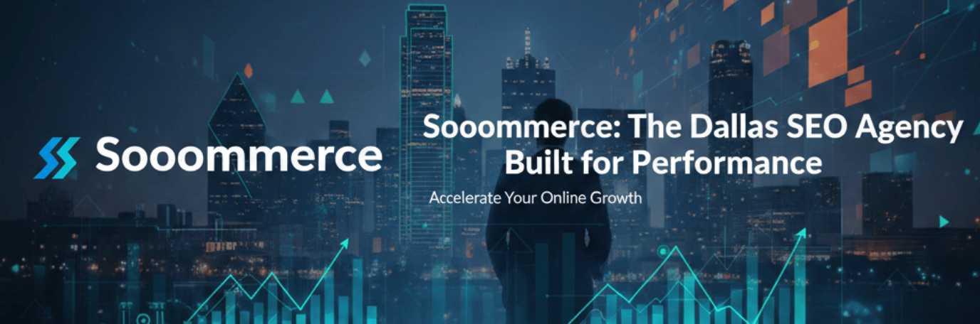 Soocommerce: The Dallas SEO Agency Built for Performance